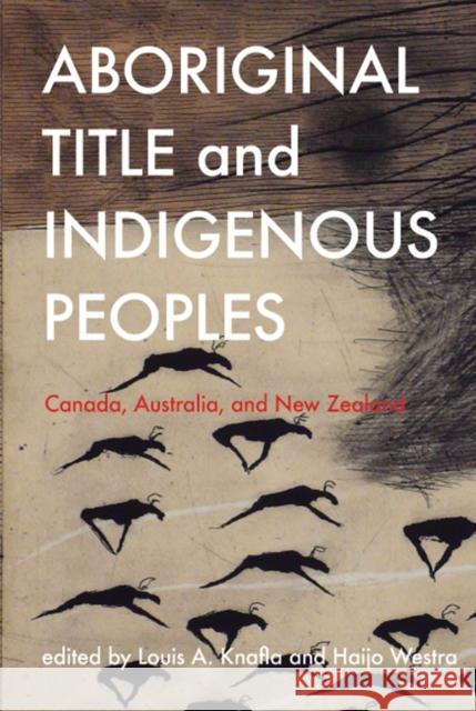 Aboriginal Title and Indigenous Peoples: Canada, Australia, and New Zealand Knafla, Louis A. 9780774815604