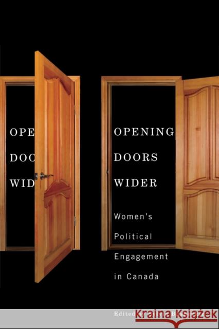 Opening Doors Wider: Women's Political Engagement in Canada Bashevkin, Sylvia 9780774815642 UBC Press