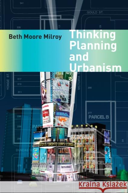 Thinking Planning and Urbanism Beth Moore Milroy 9780774816151 UBC Press