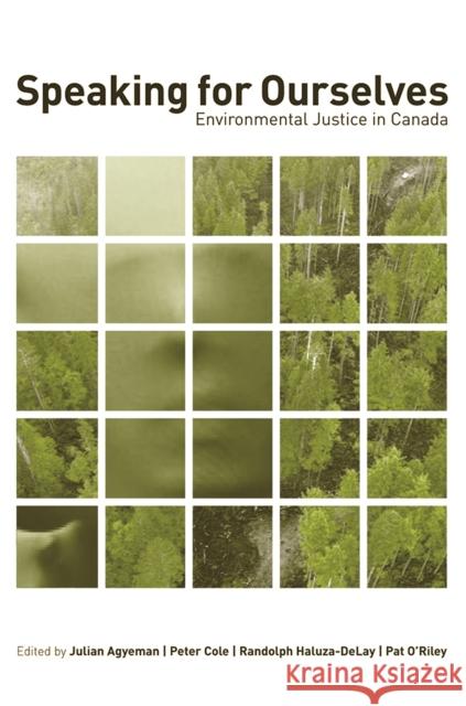 Speaking for Ourselves: Environmental Justice in Canada Agyeman, Julian 9780774816199 UBC Press