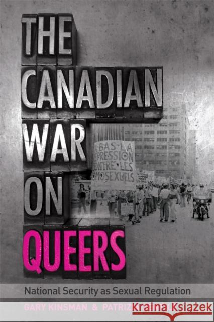 The Canadian War on Queers: National Security as Sexual Regulation Kinsman, Gary 9780774816274 University of British Columbia Press