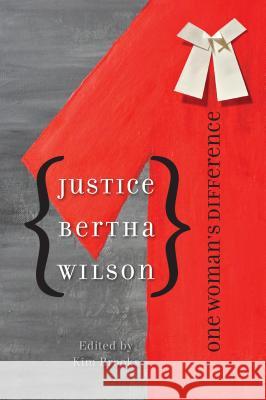 Justice Bertha Wilson: One Woman's Difference Brooks, Kim 9780774817325 University of British Columbia Press