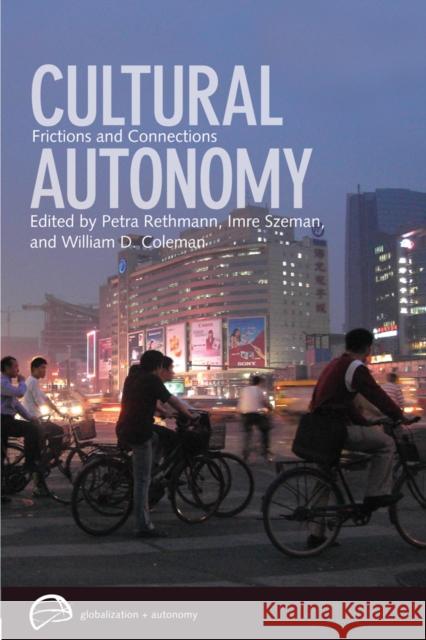 Cultural Autonomy: Frictions and Connections Rethmann, Petra 9780774817608 University of British Columbia Press