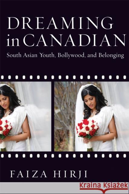 Dreaming in Canadian: South Asian Youth, Bollywood, and Belonging Hirji, Faiza 9780774817981 University of British Columbia Press