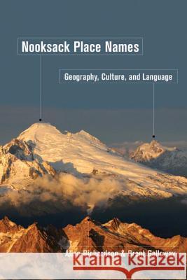 Nooksack Place Names: Geography, Culture, and Language Richardson, Allan 9780774820462 University of British Columbia Press