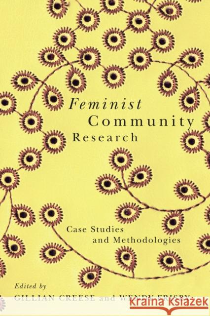 Feminist Community Research: Case Studies and Methodologies Creese, Gillian 9780774820851