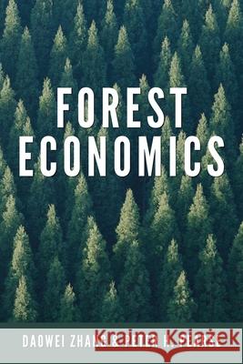 Forest Economics Daowei Zhang Peter H. Pearse Clark S. Binkley 9780774821537 UBC Press