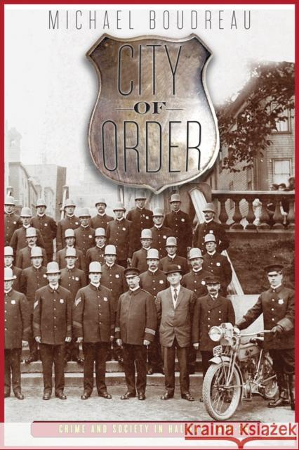 City of Order: Crime and Society in Halifax, 1918-35 Boudreau, Michael 9780774822053