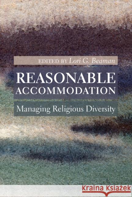 Reasonable Accommodation: Managing Religious Diversity Beaman, Lori G. 9780774822657