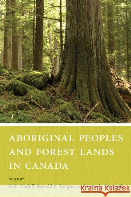 Aboriginal Peoples and Forest Lands in Canada D. B. Tindall Ronald Trosper Pamela Perreault 9780774823340 UBC Press
