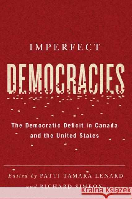 Imperfect Democracies: The Democratic Deficit in Canada and the United States Lenard, Patti Tamara 9780774823760