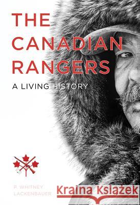 The Canadian Rangers Lackenbauer, P. Whitney 9780774824521