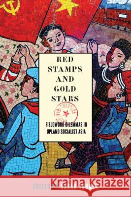 Red Stamps and Gold Stars: Fieldwork Dilemmas in Upland Socialist Asia Turner, Sarah 9780774824934