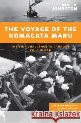 The Voyage of the Komagata Maru: The Sikh Challenge to Canada's Colour Bar Hugh J. M. Johnston 9780774825481