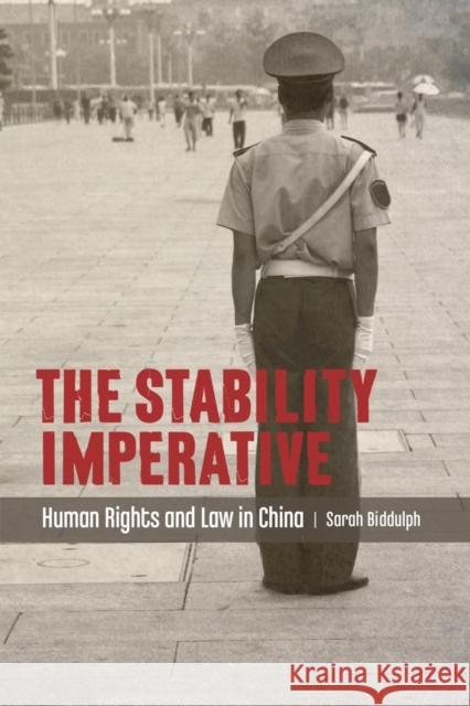The Stability Imperative: Human Rights and Law in China Sarah Biddulph 9780774828802