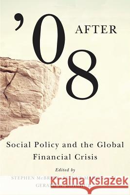 After '08: Social Policy and the Global Financial Crisis Stephen, Professor McBride Rianne Mahon Gerard W. Boychuk 9780774829632