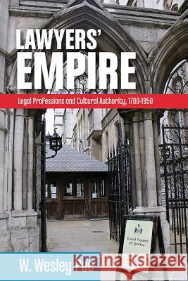 Lawyers' Empire: Legal Professions and Cultural Authority, 1780-1950 Pue, W. Wesley 9780774833097 UBC Press