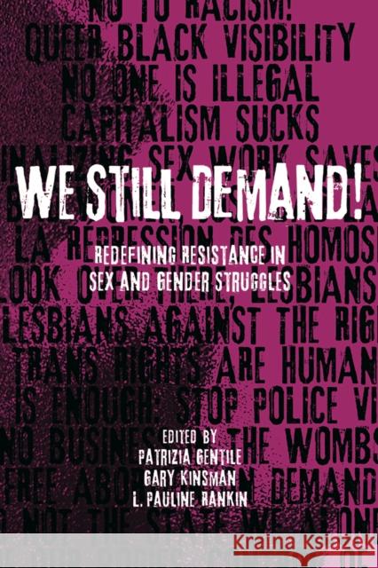 We Still Demand!: Redefining Resistance in Sex and Gender Struggles Patrizia Gentile Gary Kinsman L. Pauline Rankin 9780774833356