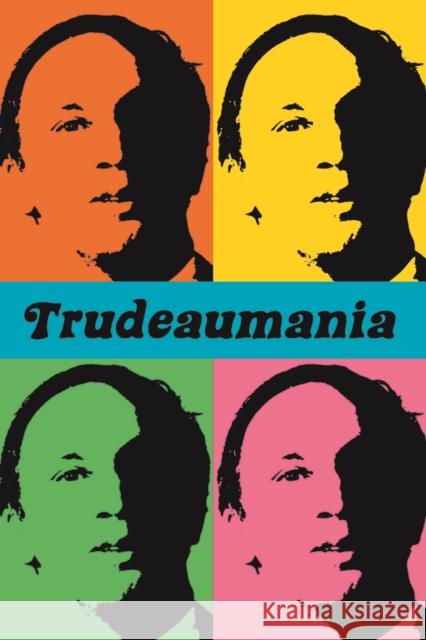 Trudeaumania Paul Litt 9780774834049