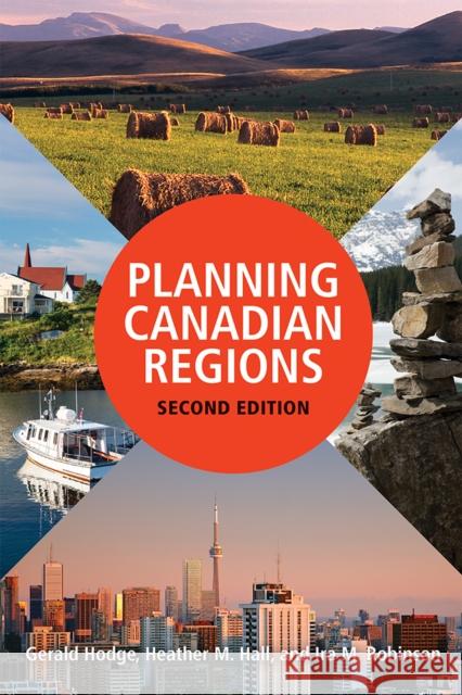 Planning Canadian Regions, Second Edition Gerald Hodge Heather M. Hall Ira M. Robinson 9780774834148