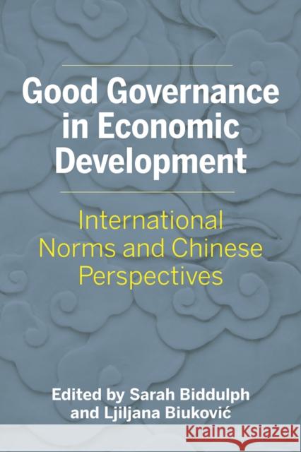 Good Governance in Economic Development: International Norms and Chinese Perspectives Sarah Biddulph 9780774861922