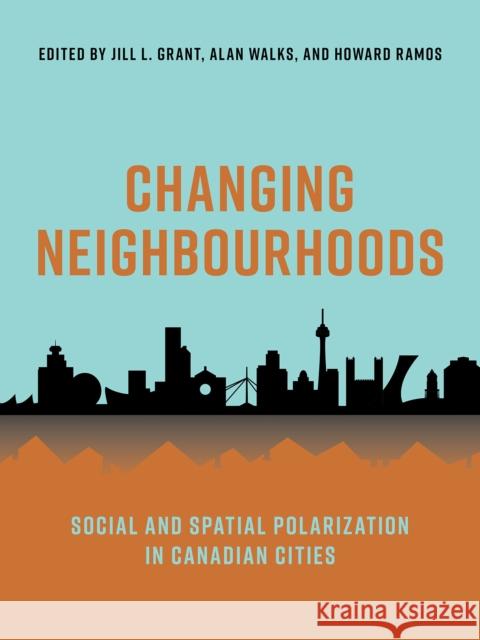 Changing Neighbourhoods: Social and Spatial Polarization in Canadian Cities Jill Grant 9780774862035