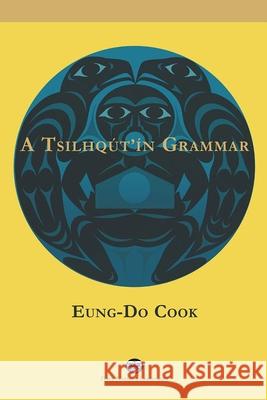 A Tsilhqút'ín Grammar Cook, Eung-Do 9780774865708 University of British Columbia Press