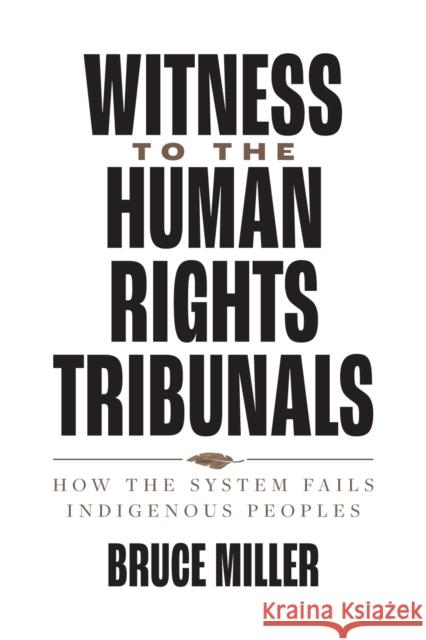 Witness to the Human Rights Tribunals Bruce Granville Miller 9780774867764 University of British Columbia Press