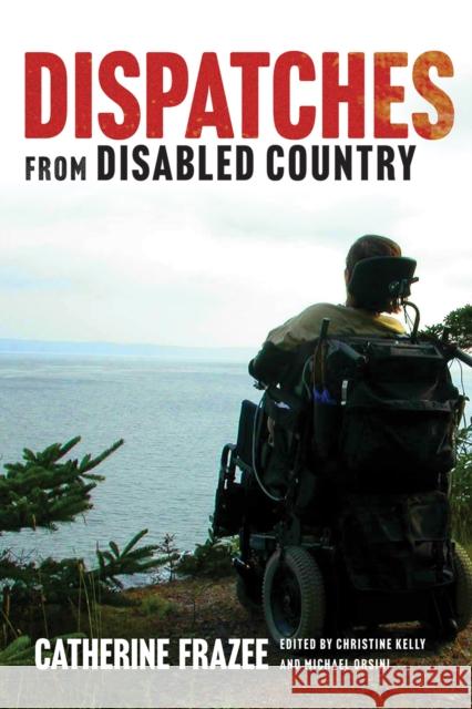 Dispatches from Disabled Country Catherine Frazee 9780774868686 University of British Columbia Press