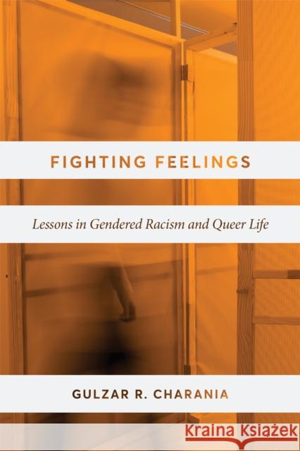 Fighting Feelings Gulzar R. Charania 9780774868990 University of British Columbia Press