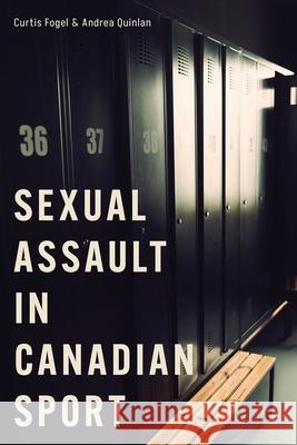 Sexual Assault in Canadian Sport Andrea Quinlan 9780774869126