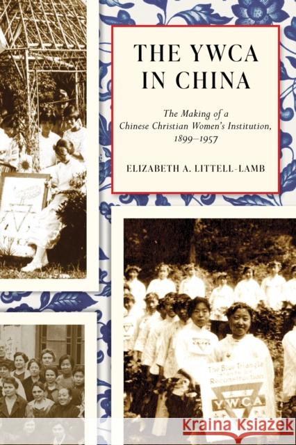 The YWCA in China Elizabeth Littell-Lamb 9780774869201 University of British Columbia Press