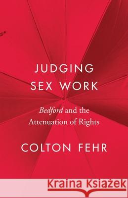 Judging Sex Work Colton Fehr 9780774869768 University of British Columbia Press
