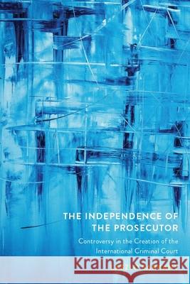 The Independence of the Prosecutor Laszlo Sarkany 9780774869966 University of British Columbia Press