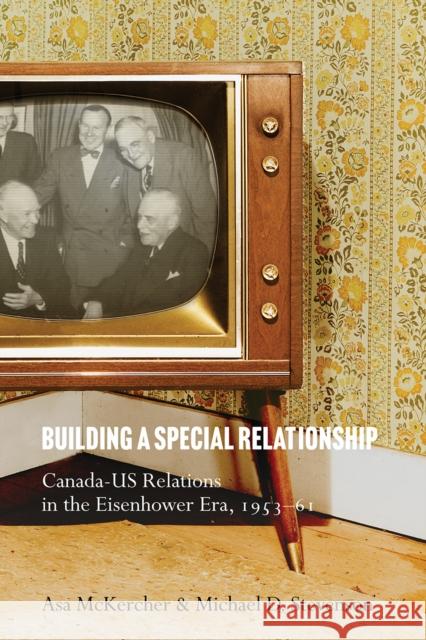 Building a Special Relationship Michael D. Stevenson 9780774870542 University of British Columbia Press