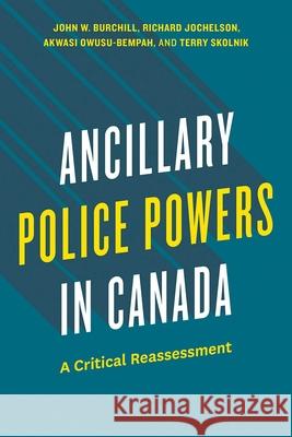 Ancillary Police Powers in Canada Terry Skolnik 9780774871051 University of British Columbia Press