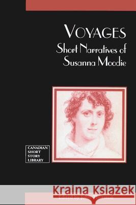 Voyages: Short Narratives of Susanna Moodie Moodie, Susanna 9780776603261