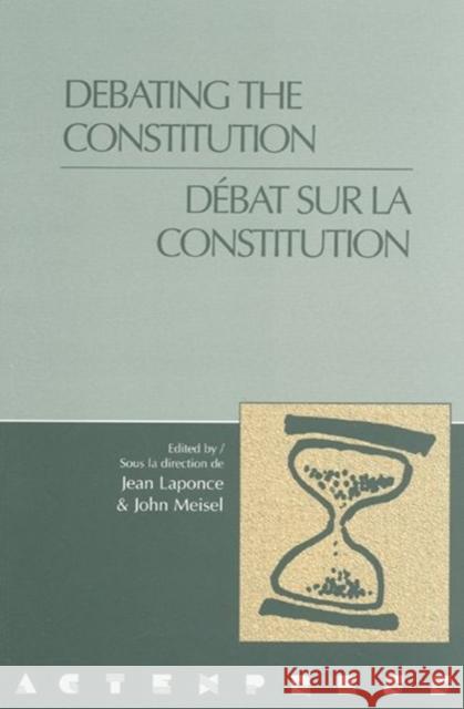 Debating the Constitution - Débat sur la Constitution Jean Laponce, John Meisel 9780776604015 University of Ottawa Press