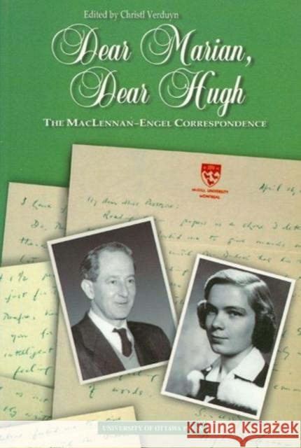 Dear Marian, Dear Hugh: The Maclennan-Engel Correspondence Verduyn, Christl 9780776604039