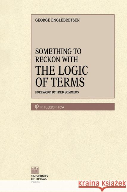 Something to Reckon with: The Logic of Terms Englebretsen, George 9780776604237