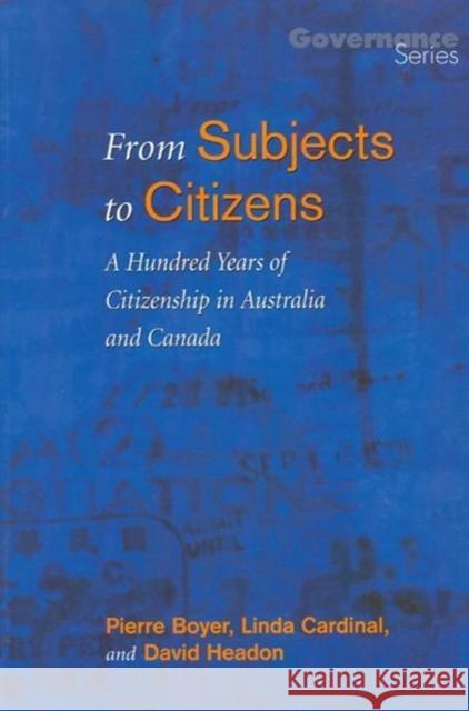 From Subjects to Citizens: A Hundred Years of Citizenship in Australia and Canada Boyer, Pierre 9780776605531