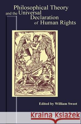 Philosophical Theory and the Universal Declaration of Human Rights William Sweet 9780776605586 0