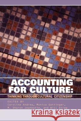 Accounting for Culture: Thinking Through Cultural Citizenship Andrew, Caroline 9780776605968 University of Ottawa Press