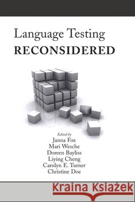 Language Testing Reconsidered Janna Fox Mari Wesche Doreen Bayliss 9780776606576 University of Ottawa Press