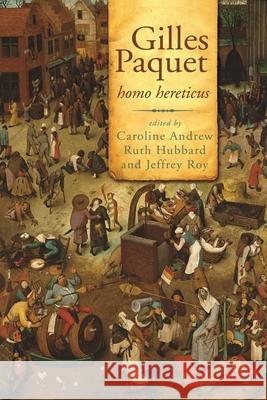 Gilles Paquet: Homo Hereticus Andrew, Caroline 9780776606927 University of Ottawa Press