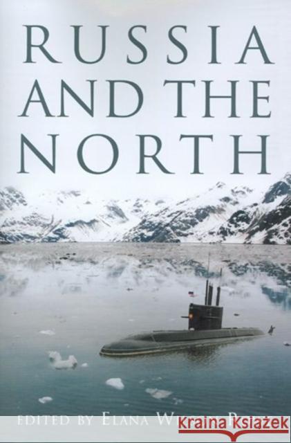 Russia and the North Elana Wilso 9780776607009 University of Ottawa Press
