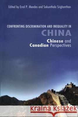 Confronting Discrimination and Inequality in China: Chinese and Canadian Perspectives Mendes, Errol P. 9780776607092 University of Ottawa Press