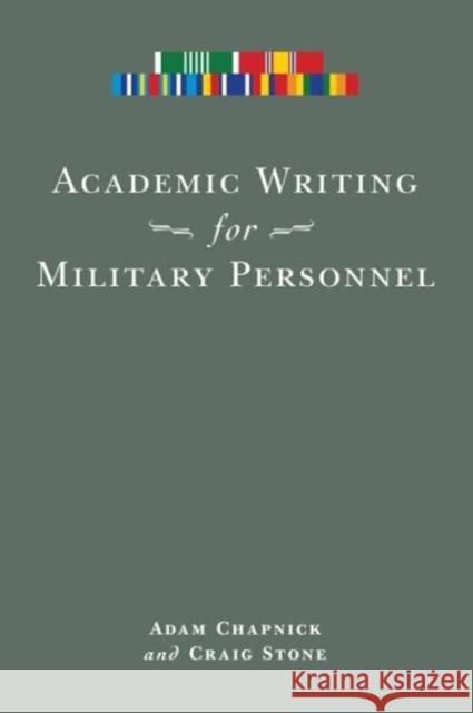 Academic Writing for Military Personnel Adam Chapnick Craig Stone 9780776607344 University of Ottawa Press