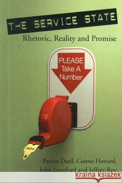 The Service State: Rhetoric, Reality and Promise Dutil, Patrice 9780776607436 University of Ottawa Press