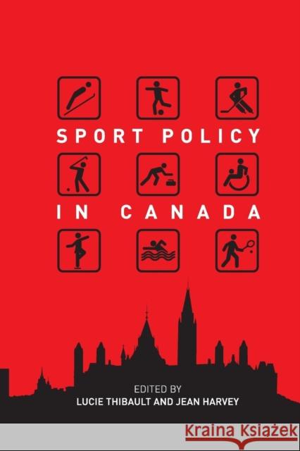 Sport Policy in Canada Lucie Thibault Jean Harvey 9780776621265